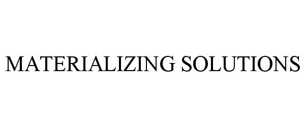  MATERIALIZING SOLUTIONS