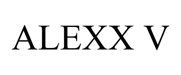 Trademark Logo ALEXX V