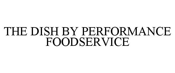  THE DISH BY PERFORMANCE FOODSERVICE
