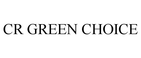 Trademark Logo CR GREEN CHOICE