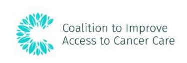  C COALITION TO IMPROVE ACCESS TO CANCER CARE