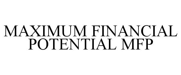Trademark Logo MAXIMUM FINANCIAL POTENTIAL MFP