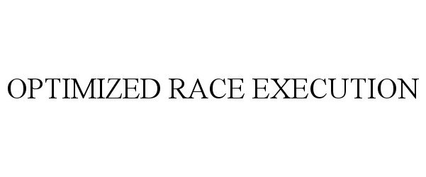  OPTIMIZED RACE EXECUTION