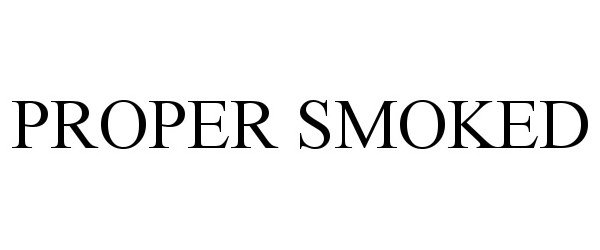 Trademark Logo PROPER SMOKED