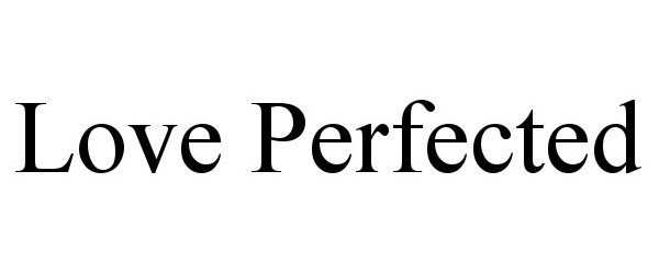 Trademark Logo LOVE PERFECTED