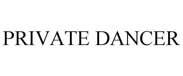 Trademark Logo PRIVATE DANCER