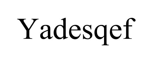 Trademark Logo YADESQEF