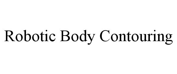  ROBOTIC BODY CONTOURING