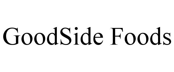 Trademark Logo GOODSIDE FOODS