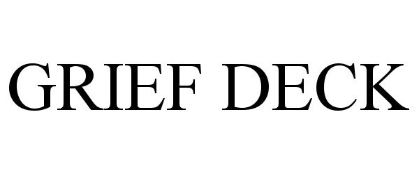 Trademark Logo GRIEF DECK