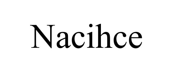 Trademark Logo NACIHCE