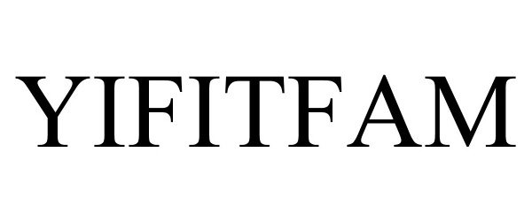 Trademark Logo YIFITFAM
