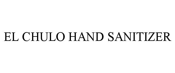 Trademark Logo EL CHULO HAND SANITIZER