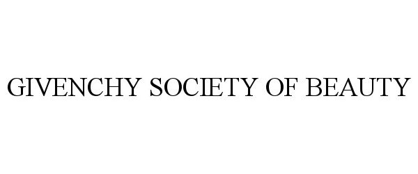 Trademark Logo GIVENCHY SOCIETY OF BEAUTY