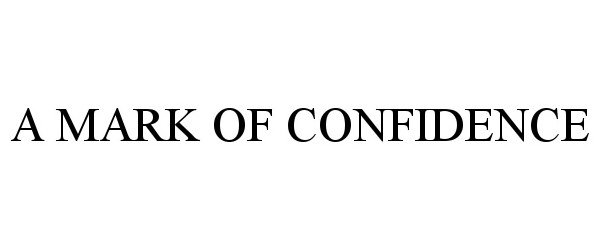 Trademark Logo A MARK OF CONFIDENCE