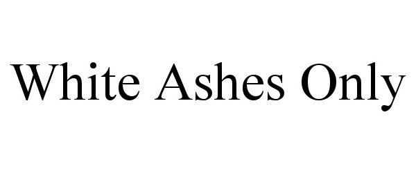  WHITE ASHES ONLY