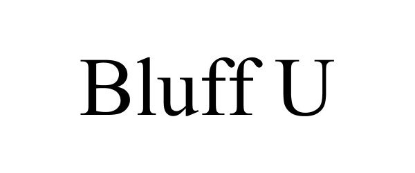 Trademark Logo BLUFF U