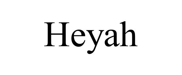 Trademark Logo HEYAH