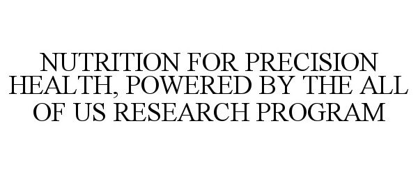  NUTRITION FOR PRECISION HEALTH, POWERED BY THE ALL OF US RESEARCH PROGRAM
