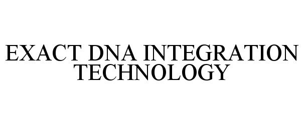  EXACT DNA INTEGRATION TECHNOLOGY