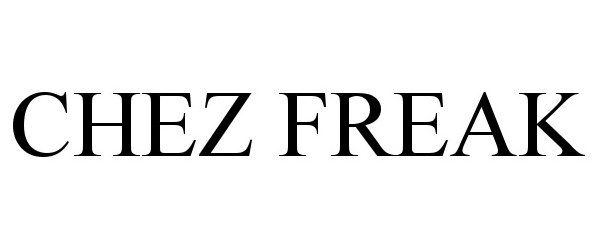 Trademark Logo CHEZ FREAK