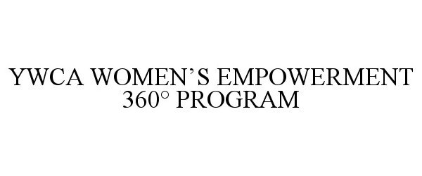 Trademark Logo YWCA WOMEN'S EMPOWERMENT 360° PROGRAM