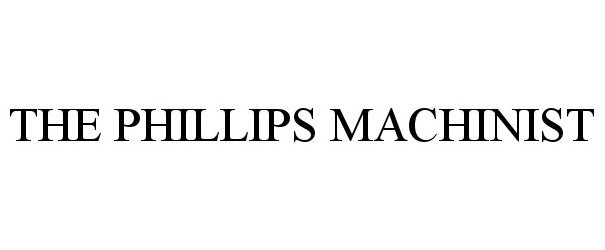 Trademark Logo THE PHILLIPS MACHINIST