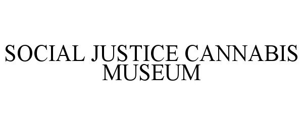  SOCIAL JUSTICE CANNABIS MUSEUM