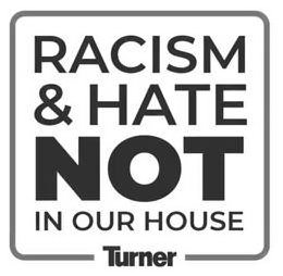  RACISM &amp; HATE NOT IN OUR HOUSE TURNER