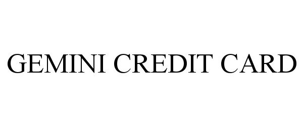 Trademark Logo GEMINI CREDIT CARD