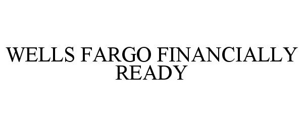 Trademark Logo WELLS FARGO FINANCIALLY READY