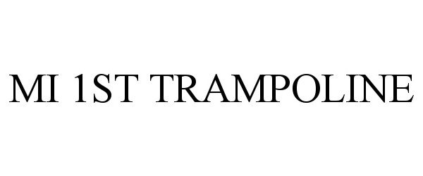 Trademark Logo MI 1ST TRAMPOLINE
