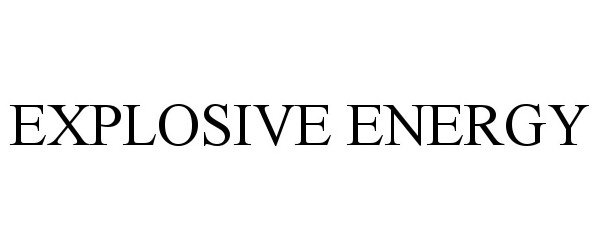 Trademark Logo EXPLOSIVE ENERGY