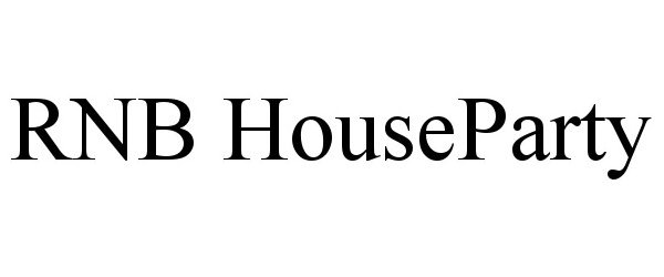 Trademark Logo RNB HOUSEPARTY