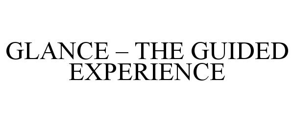  GLANCE - THE GUIDED EXPERIENCE