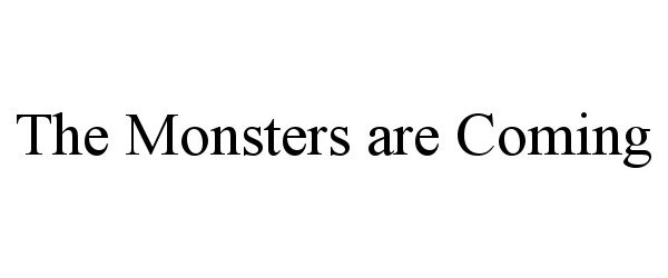 Trademark Logo THE MONSTERS ARE COMING