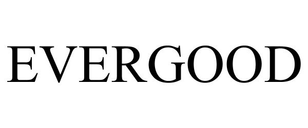 Trademark Logo EVERGOOD