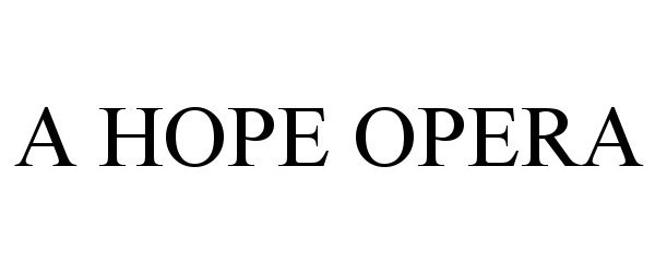  A HOPE OPERA