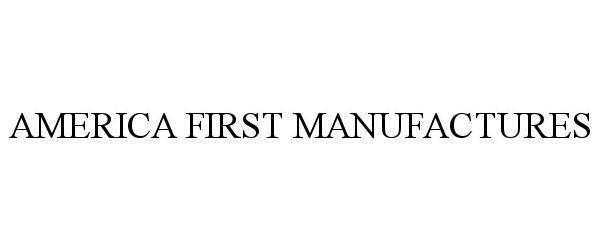  AMERICA FIRST MANUFACTURES