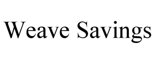  WEAVE SAVINGS
