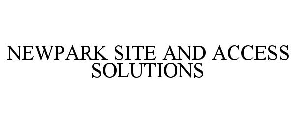  NEWPARK SITE AND ACCESS SOLUTIONS