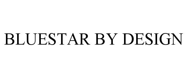Trademark Logo BLUESTAR BY DESIGN