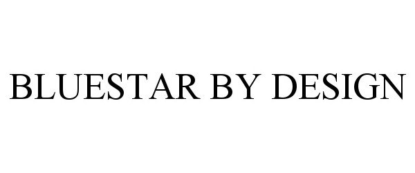  BLUESTAR BY DESIGN