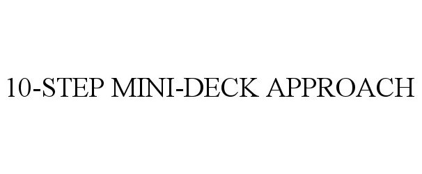  10-STEP MINI-DECK APPROACH