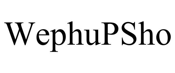 Trademark Logo WEPHUPSHO