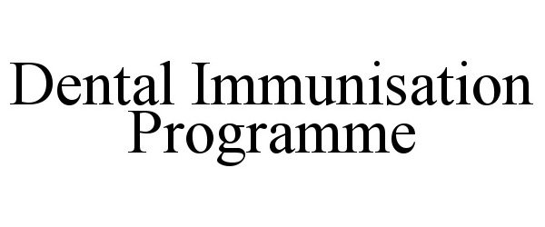  DENTAL IMMUNISATION PROGRAMME