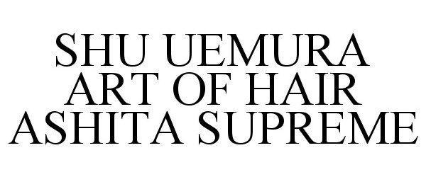  SHU UEMURA ART OF HAIR ASHITA SUPREME