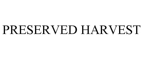  PRESERVED HARVEST