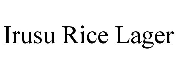 Trademark Logo IRUSU RICE LAGER