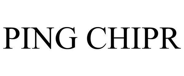 Trademark Logo PING CHIPR